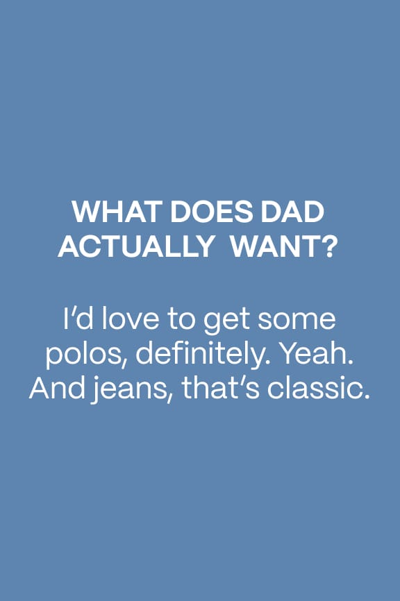 Father's Day Collection - What Dad Actually Wants