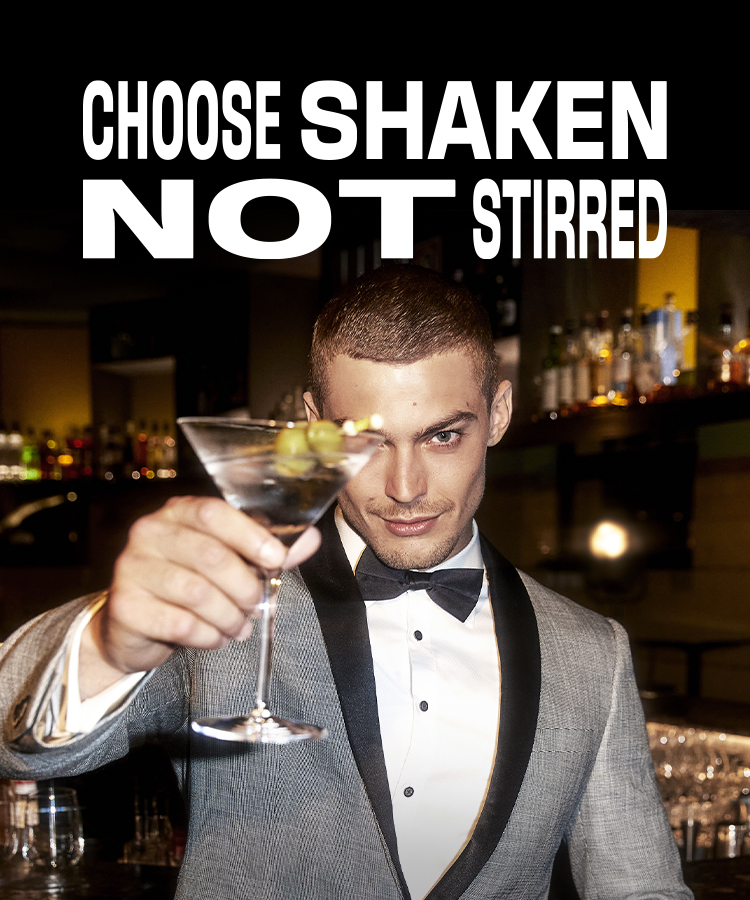 Choose Shaken Not Stirred